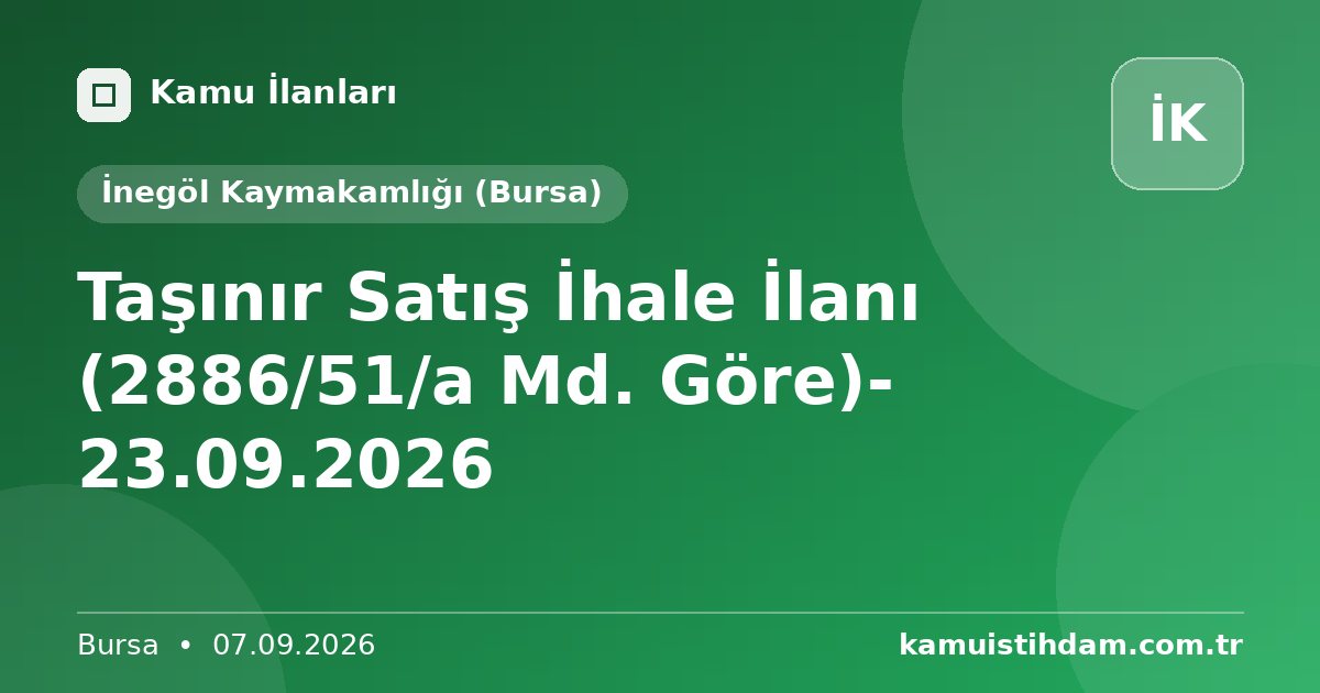 Taşınır Satış İhale İlanı (2886/51/a Md. Göre)-  23.09.2026 - İnegöl Kaymakamlığı (Bursa)
