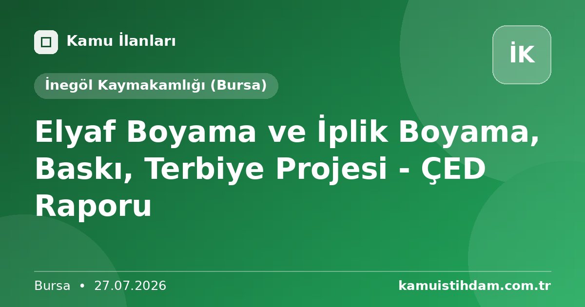Elyaf Boyama ve İplik Boyama, Baskı, Terbiye Projesi - ÇED Raporu - İnegöl Kaymakamlığı (Bursa)