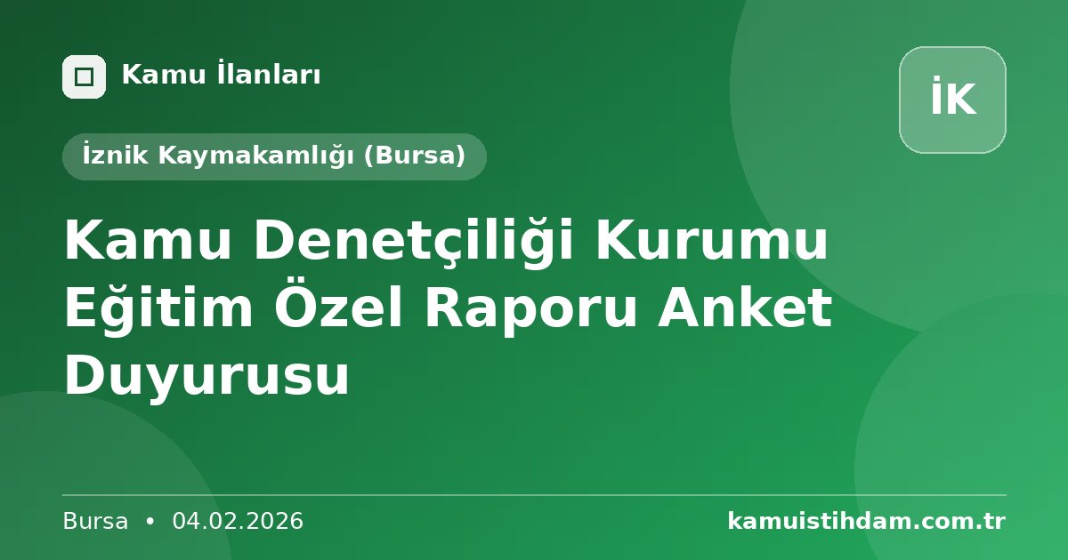 Kamu Denetçiliği Kurumu Eğitim Özel Raporu Anket Duyurusu - İznik Kaymakamlığı (Bursa)