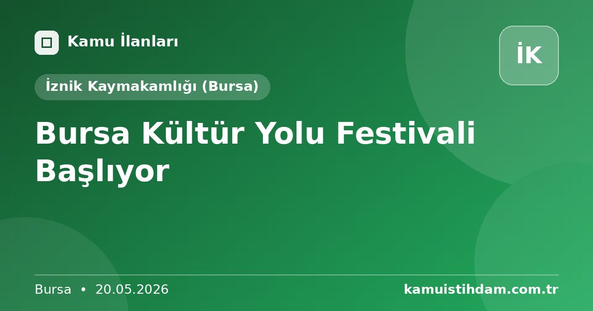 Bursa Kültür Yolu Festivali Başlıyor - İznik Kaymakamlığı (Bursa)