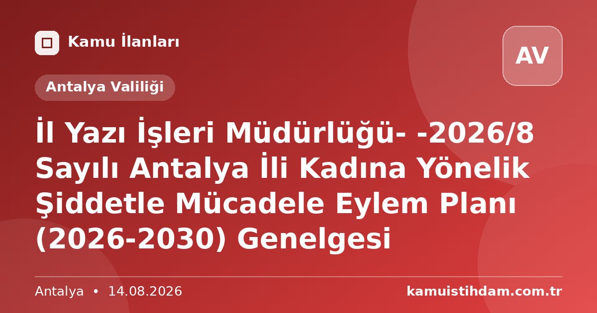 İl Yazı İşleri Müdürlüğü- -2026/8 Sayılı Antalya İli Kadına Yönelik Şiddetle Mücadele Eylem Planı (2026-2030) Genelgesi - Antalya Valiliği