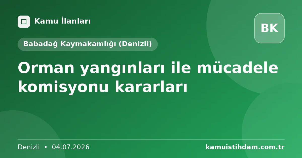 Orman yangınları ile mücadele komisyonu kararları - Babadağ Kaymakamlığı (Denizli)