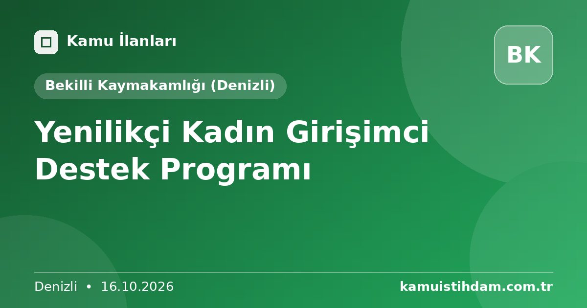 Yenilikçi Kadın Girişimci Destek Programı - Bekilli Kaymakamlığı (Denizli)