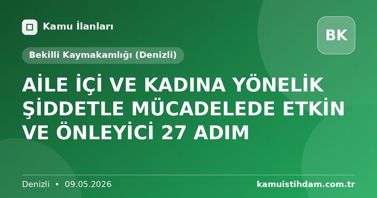 AİLE İÇİ  VE KADINA YÖNELİK ŞİDDETLE MÜCADELEDE ETKİN VE ÖNLEYİCİ 27 ADIM - Bekilli Kaymakamlığı (Denizli)