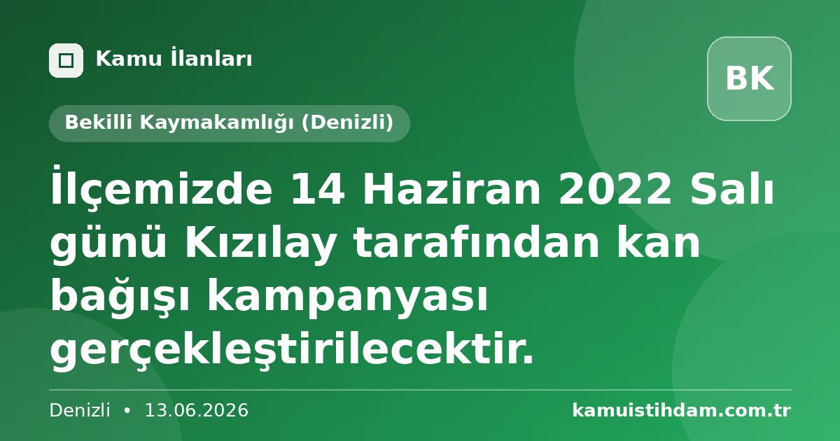 İlçemizde 14 Haziran 2022 Salı günü Kızılay tarafından kan bağışı kampanyası gerçekleştirilecektir. - Bekilli Kaymakamlığı (Denizli)