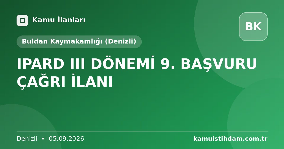 IPARD III DÖNEMİ 9. BAŞVURU ÇAĞRI İLANI - Buldan Kaymakamlığı (Denizli)