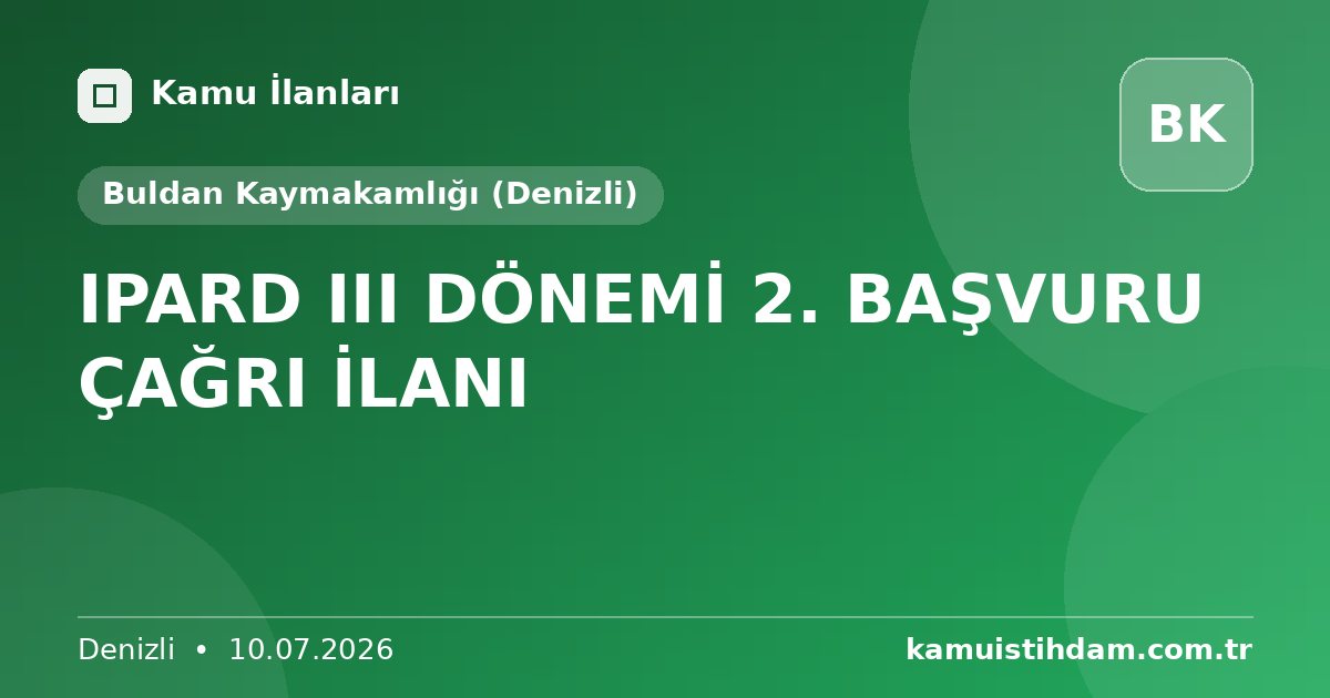 IPARD III DÖNEMİ 2. BAŞVURU ÇAĞRI İLANI - Buldan Kaymakamlığı (Denizli)
