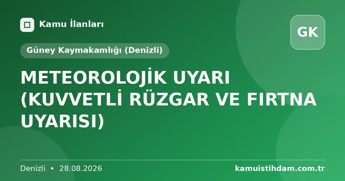 METEOROLOJİK UYARI (KUVVETLİ RÜZGAR VE FIRTNA UYARISI) - Güney Kaymakamlığı (Denizli)