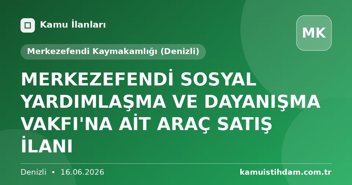MERKEZEFENDİ SOSYAL YARDIMLAŞMA VE DAYANIŞMA VAKFI'NA AİT ARAÇ SATIŞ İLANI - Merkezefendi Kaymakamlığı (Denizli)