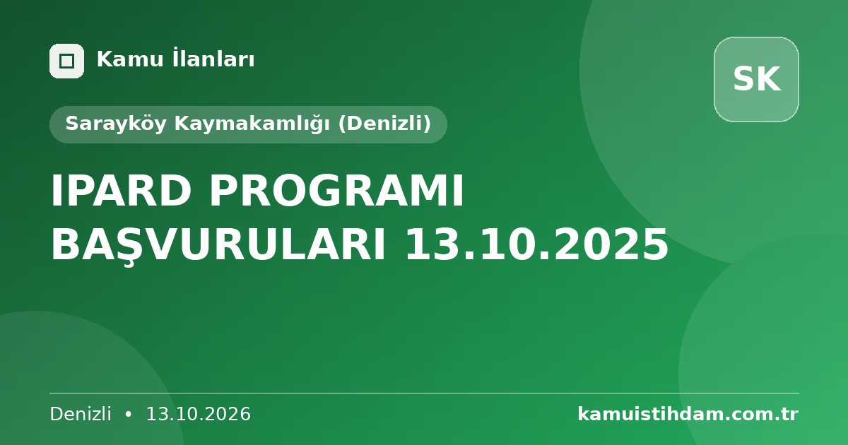 IPARD PROGRAMI BAŞVURULARI 13.10.2025 - Sarayköy Kaymakamlığı (Denizli)