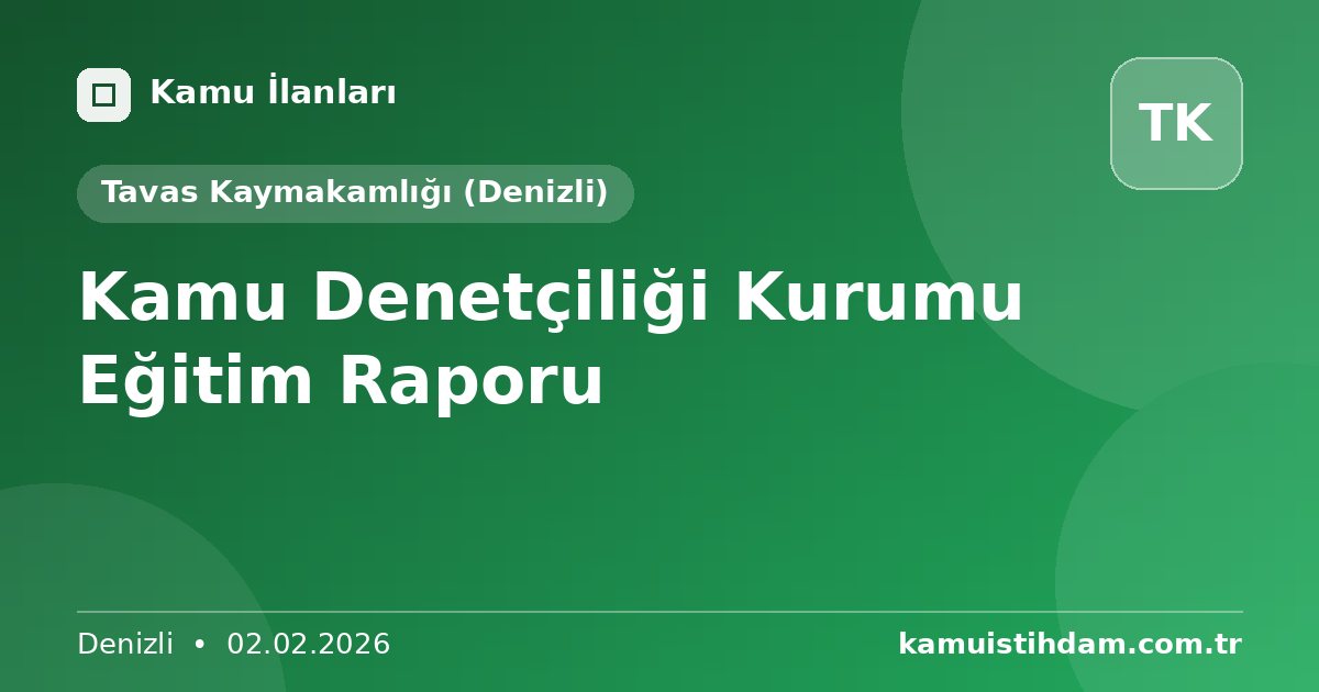 Kamu Denetçiliği Kurumu Eğitim Raporu - Tavas Kaymakamlığı (Denizli)