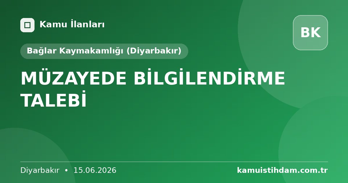 MÜZAYEDE BİLGİLENDİRME TALEBİ - Bağlar Kaymakamlığı (Diyarbakır)