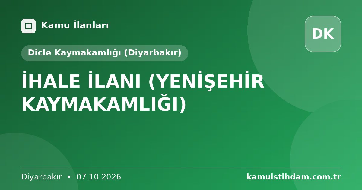 İHALE İLANI (YENİŞEHİR KAYMAKAMLIĞI) - Dicle Kaymakamlığı (Diyarbakır)