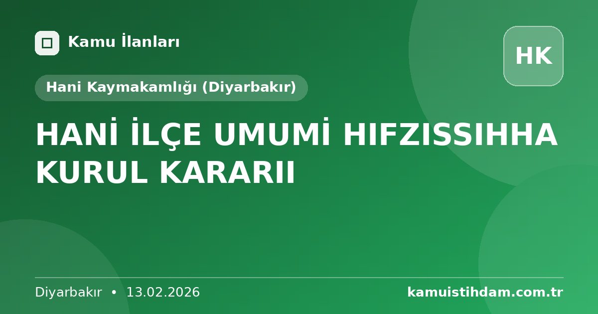 HANİ İLÇE UMUMİ HIFZISSIHHA KURUL KARARII - Hani Kaymakamlığı (Diyarbakır)