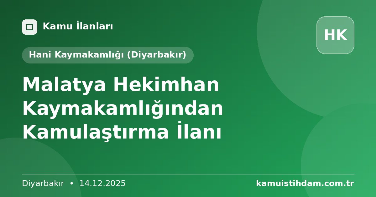 Malatya Hekimhan Kaymakamlığından Kamulaştırma İlanı - Hani Kaymakamlığı (Diyarbakır)