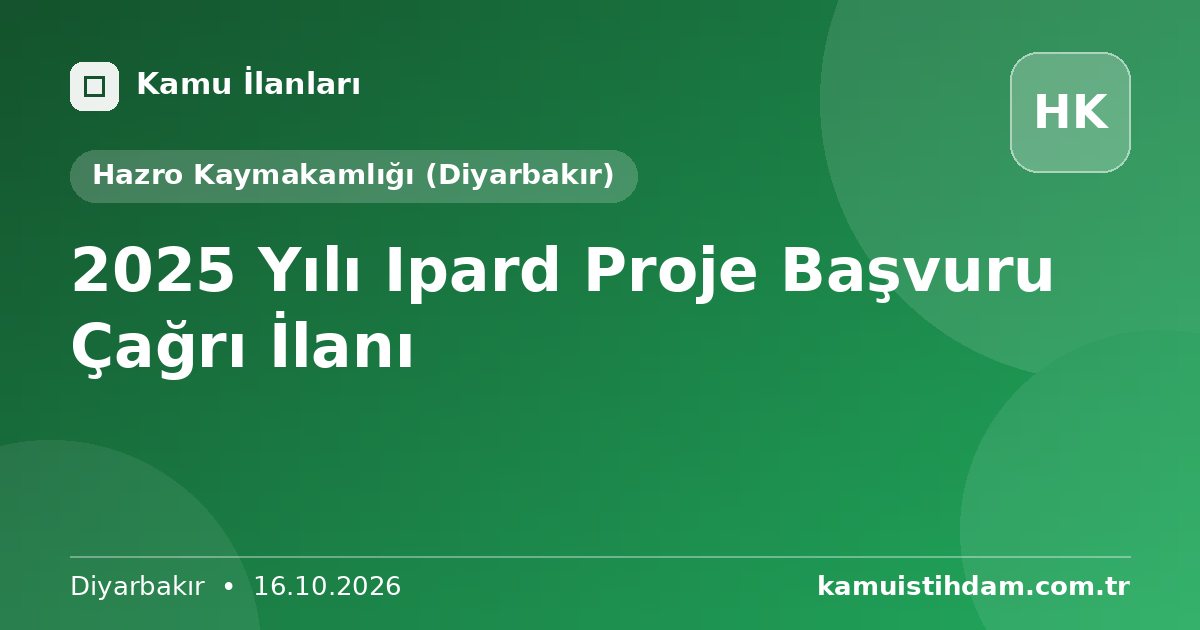 2025 Yılı Ipard Proje Başvuru Çağrı İlanı - Hazro Kaymakamlığı (Diyarbakır)