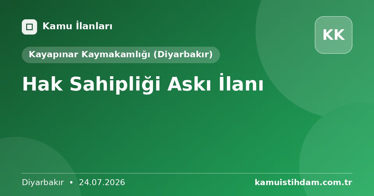 Hak Sahipliği Askı İlanı - Kayapınar Kaymakamlığı (Diyarbakır)
