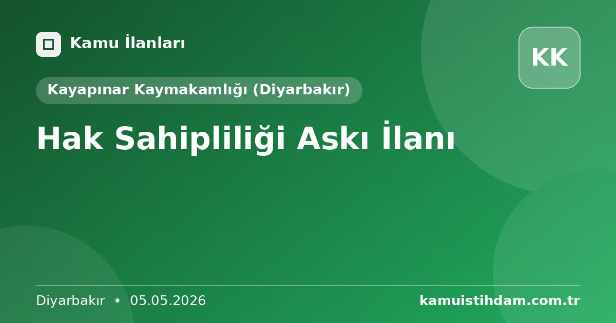 Hak Sahipliliği Askı İlanı - Kayapınar Kaymakamlığı (Diyarbakır)