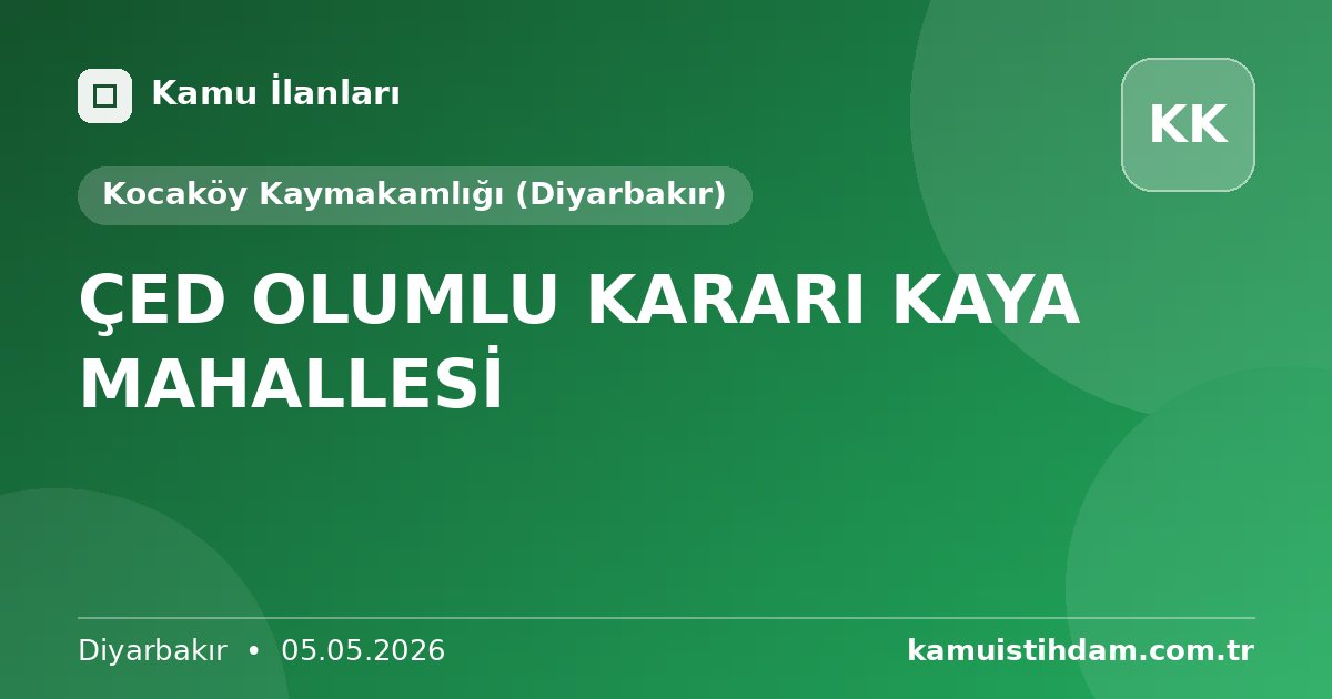 ÇED OLUMLU KARARI KAYA MAHALLESİ - Kocaköy Kaymakamlığı (Diyarbakır)
