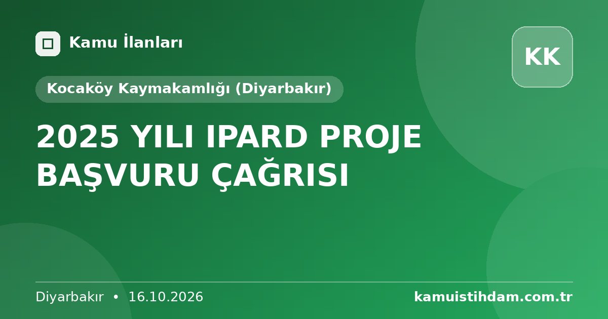 2025 YILI IPARD PROJE BAŞVURU ÇAĞRISI - Kocaköy Kaymakamlığı (Diyarbakır)