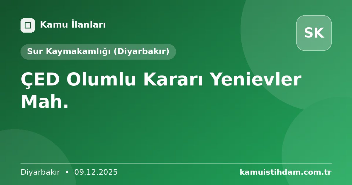 ÇED Olumlu Kararı Yenievler Mah. - Sur Kaymakamlığı (Diyarbakır)