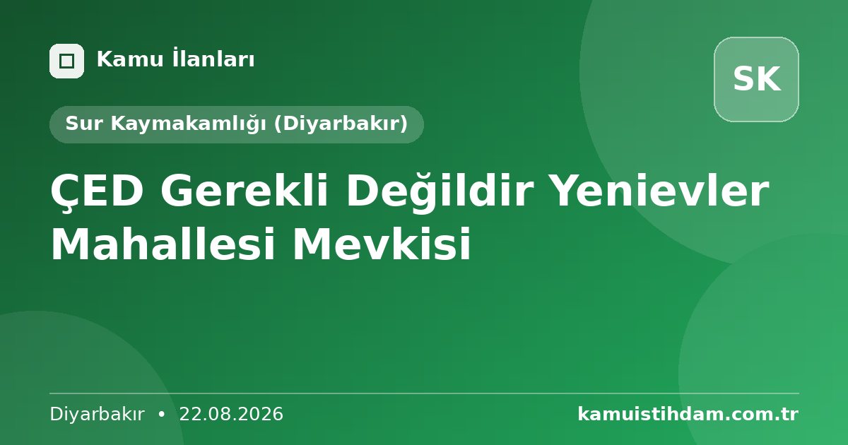 ÇED Gerekli Değildir Yenievler Mahallesi Mevkisi - Sur Kaymakamlığı (Diyarbakır)