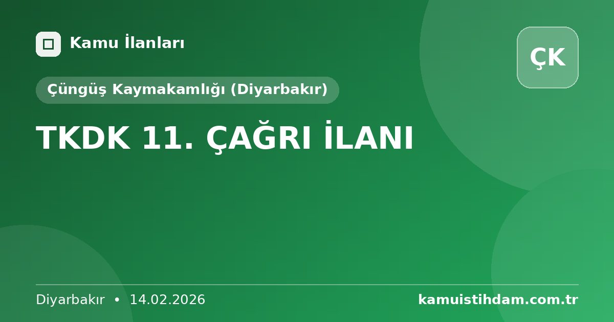 TKDK 11. ÇAĞRI İLANI - Çüngüş Kaymakamlığı (Diyarbakır)