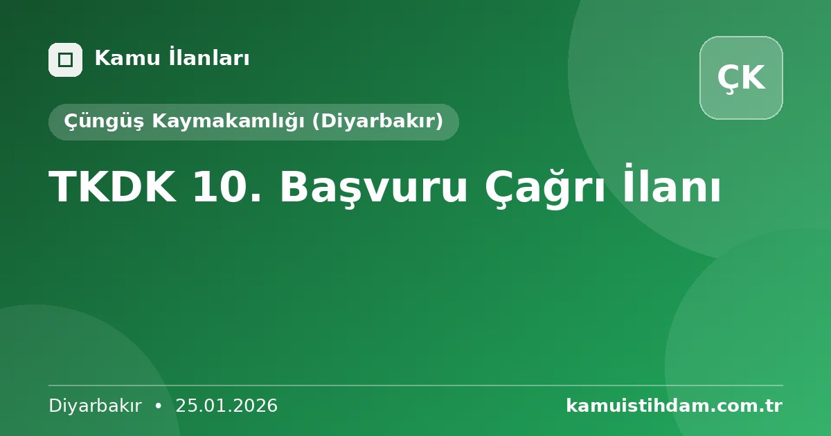 TKDK 10. Başvuru Çağrı İlanı - Çüngüş Kaymakamlığı (Diyarbakır)