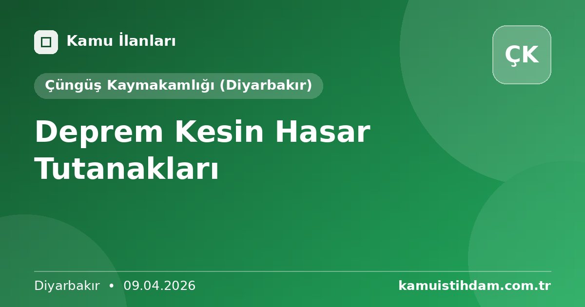 Deprem Kesin Hasar Tutanakları - Çüngüş Kaymakamlığı (Diyarbakır)
