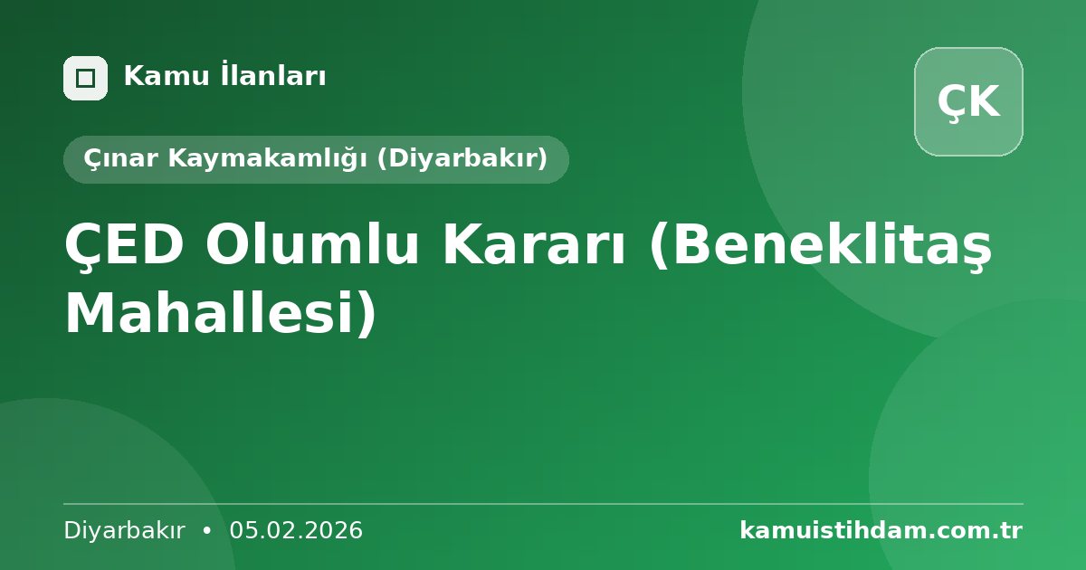 ÇED Olumlu Kararı (Beneklitaş Mahallesi) - Çınar Kaymakamlığı (Diyarbakır)