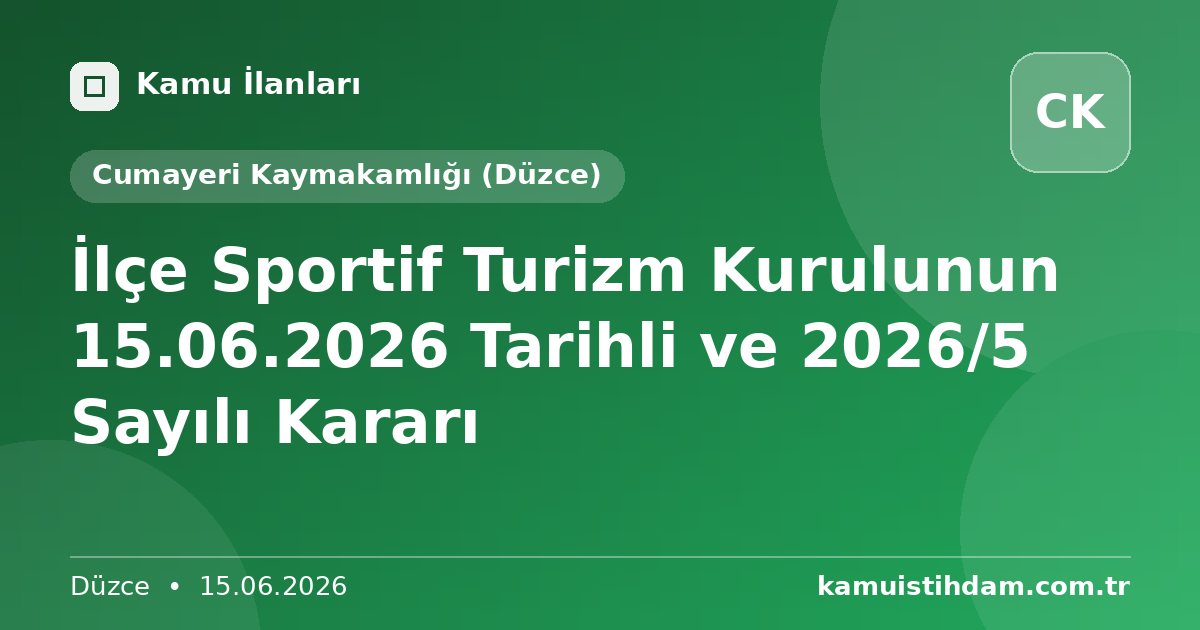 İlçe Sportif Turizm Kurulunun 15.06.2026 Tarihli ve 2026/5 Sayılı Kararı - Cumayeri Kaymakamlığı (Düzce)