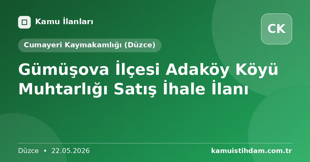 Gümüşova İlçesi Adaköy Köyü Muhtarlığı Satış İhale İlanı - Cumayeri Kaymakamlığı (Düzce)