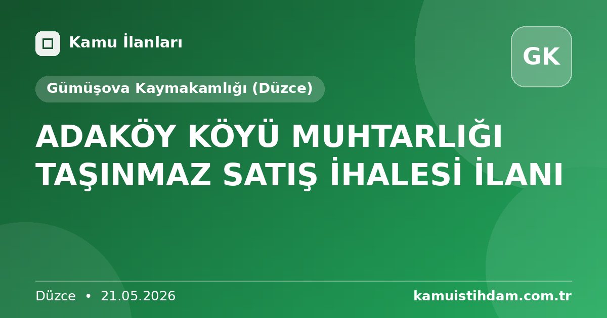 ADAKÖY KÖYÜ MUHTARLIĞI TAŞINMAZ SATIŞ İHALESİ İLANI - Gümüşova Kaymakamlığı (Düzce)