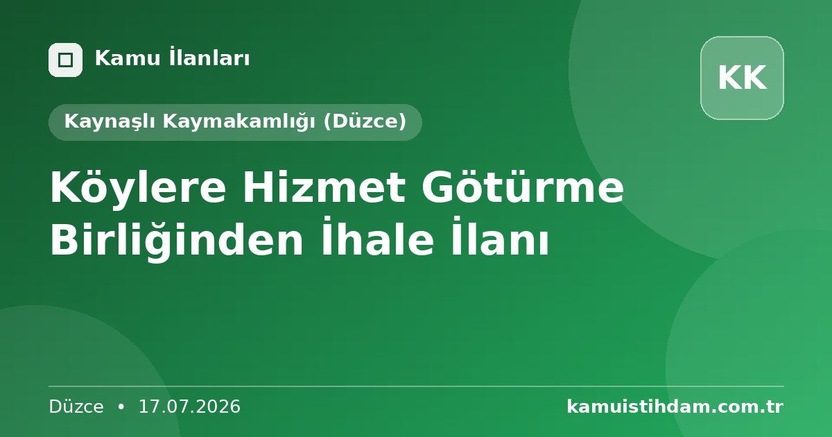 Köylere Hizmet Götürme Birliğinden İhale İlanı - Kaynaşlı Kaymakamlığı (Düzce)