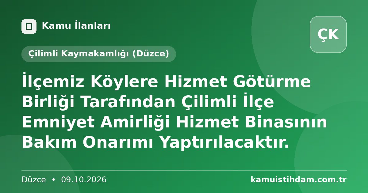 İlçemiz Köylere Hizmet Götürme Birliği Tarafından Çilimli İlçe Emniyet Amirliği Hizmet Binasının  Bakım Onarımı Yaptırılacaktır. - Çilimli Kaymakamlığı (Düzce)