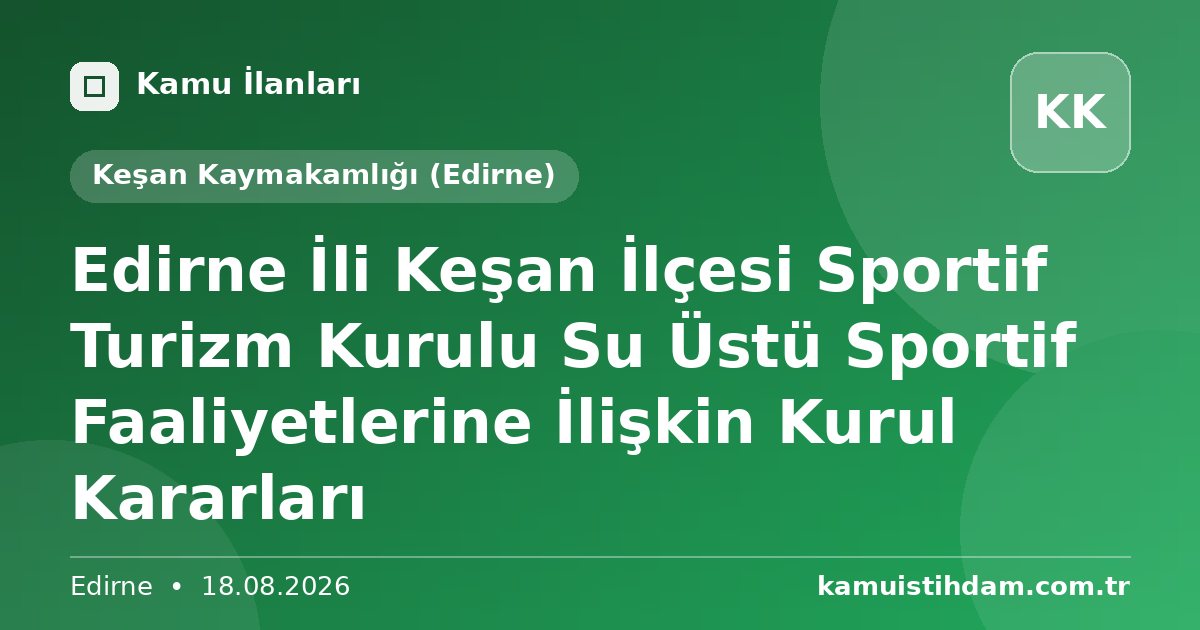 Edirne İli Keşan İlçesi Sportif Turizm Kurulu Su Üstü Sportif Faaliyetlerine İlişkin Kurul Kararları - Keşan Kaymakamlığı (Edirne)