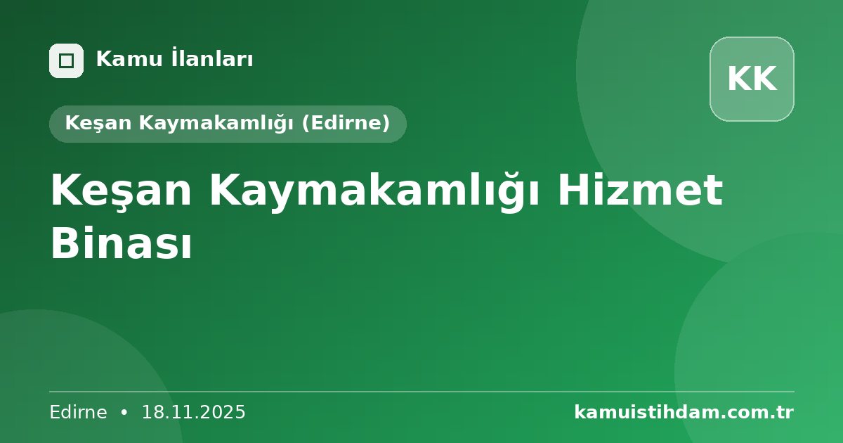 Keşan Kaymakamlığı Hizmet Binası - Keşan Kaymakamlığı (Edirne)