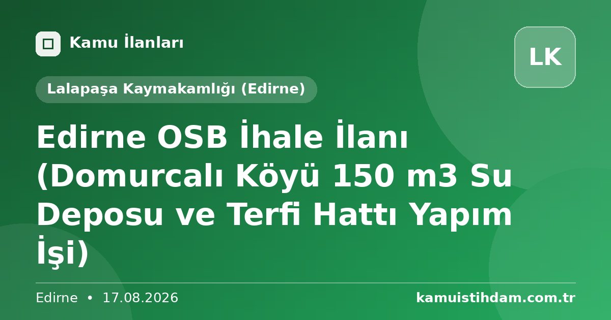 Edirne OSB İhale İlanı (Domurcalı Köyü 150 m3 Su Deposu ve Terfi Hattı Yapım İşi) - Lalapaşa Kaymakamlığı (Edirne)