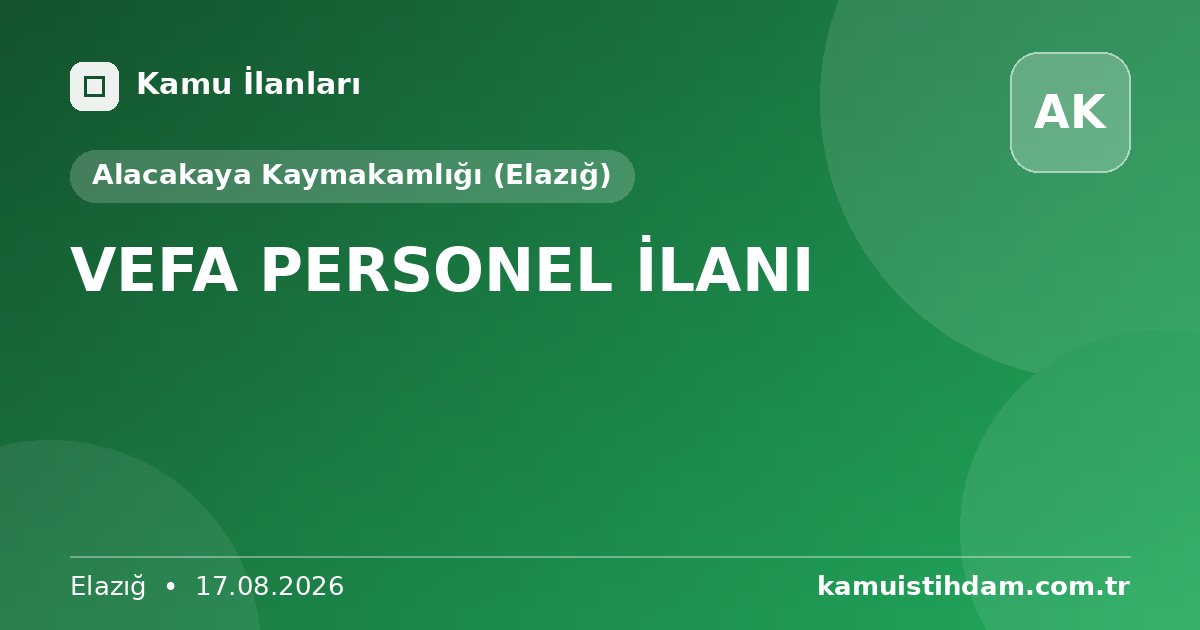 VEFA PERSONEL İLANI - Alacakaya Kaymakamlığı (Elazığ)
