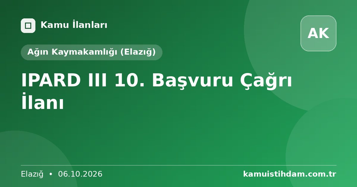 IPARD III 10. Başvuru Çağrı İlanı - Ağın Kaymakamlığı (Elazığ)