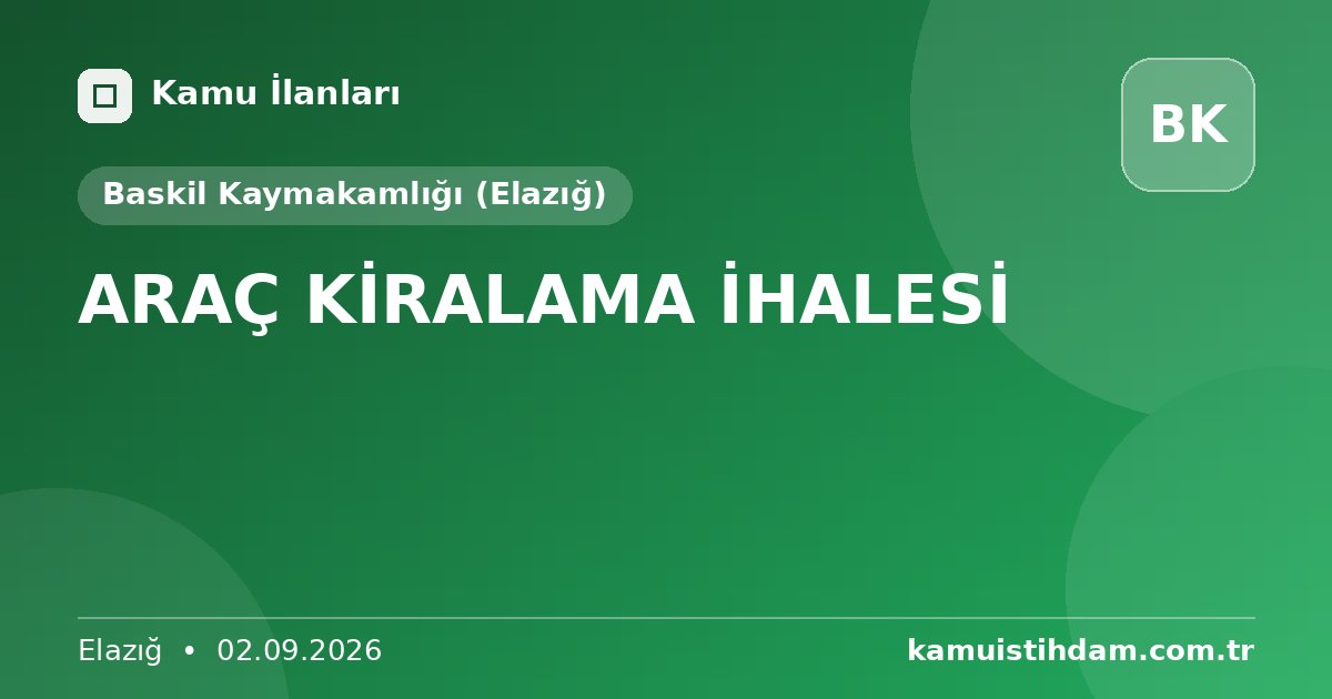 ARAÇ KİRALAMA İHALESİ - Baskil Kaymakamlığı (Elazığ)