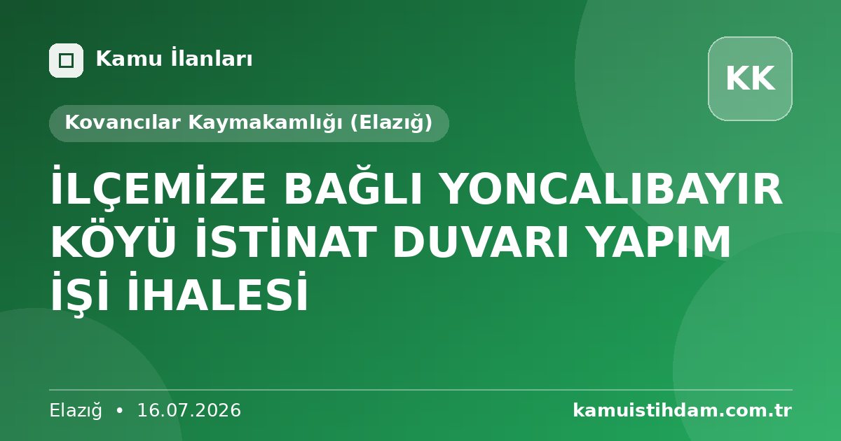 İLÇEMİZE BAĞLI YONCALIBAYIR KÖYÜ İSTİNAT DUVARI YAPIM İŞİ İHALESİ - Kovancılar Kaymakamlığı (Elazığ)