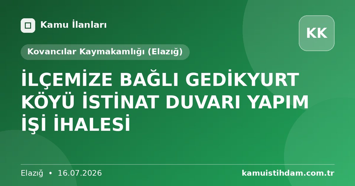 İLÇEMİZE BAĞLI GEDİKYURT KÖYÜ İSTİNAT DUVARI YAPIM İŞİ İHALESİ - Kovancılar Kaymakamlığı (Elazığ)