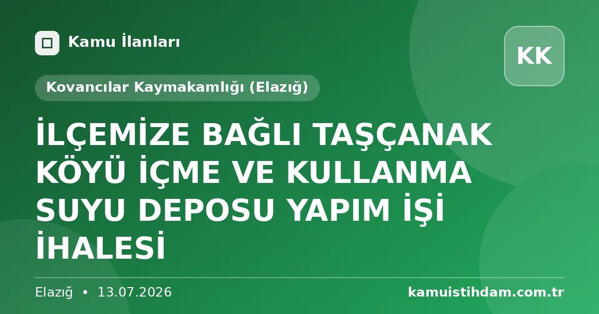 İLÇEMİZE BAĞLI TAŞÇANAK KÖYÜ İÇME VE KULLANMA SUYU DEPOSU YAPIM İŞİ İHALESİ - Kovancılar Kaymakamlığı (Elazığ)