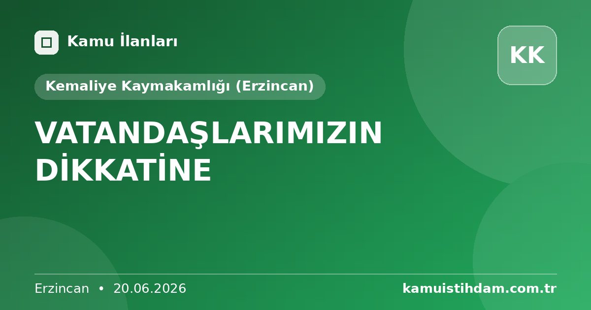 VATANDAŞLARIMIZIN DİKKATİNE - Kemaliye Kaymakamlığı (Erzincan)
