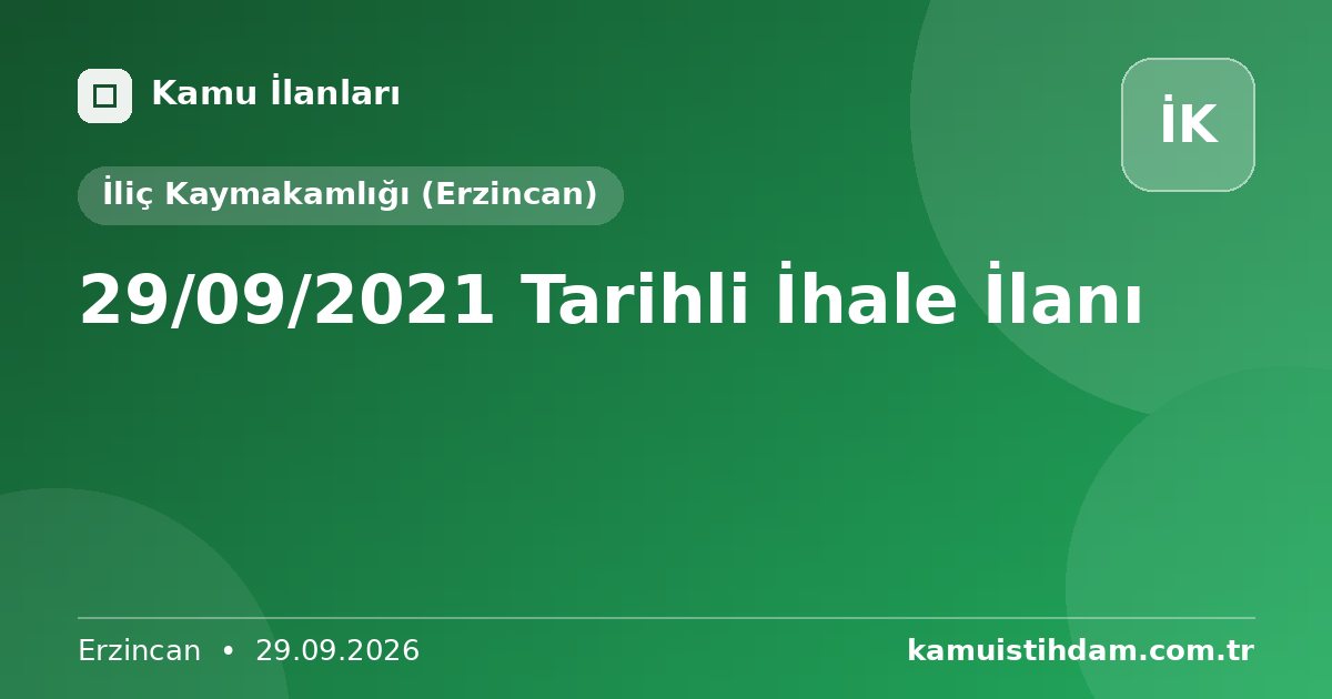 29/09/2021 Tarihli İhale İlanı - İliç Kaymakamlığı (Erzincan)
