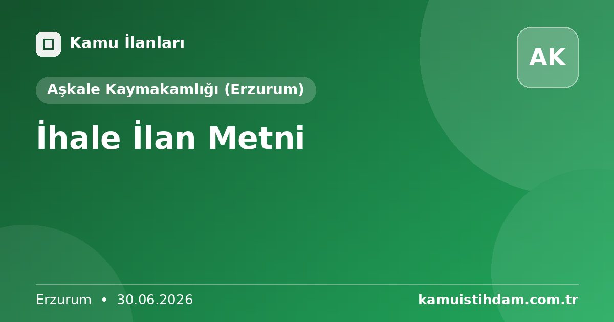 İhale İlan Metni - Aşkale Kaymakamlığı (Erzurum)