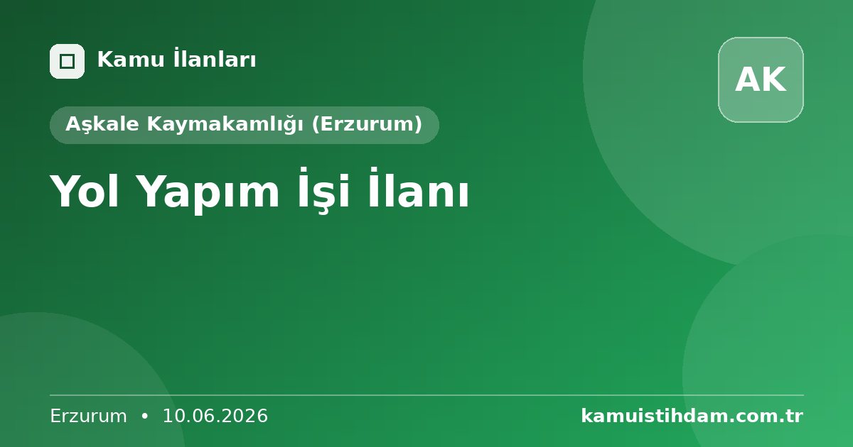 Yol Yapım İşi İlanı - Aşkale Kaymakamlığı (Erzurum)