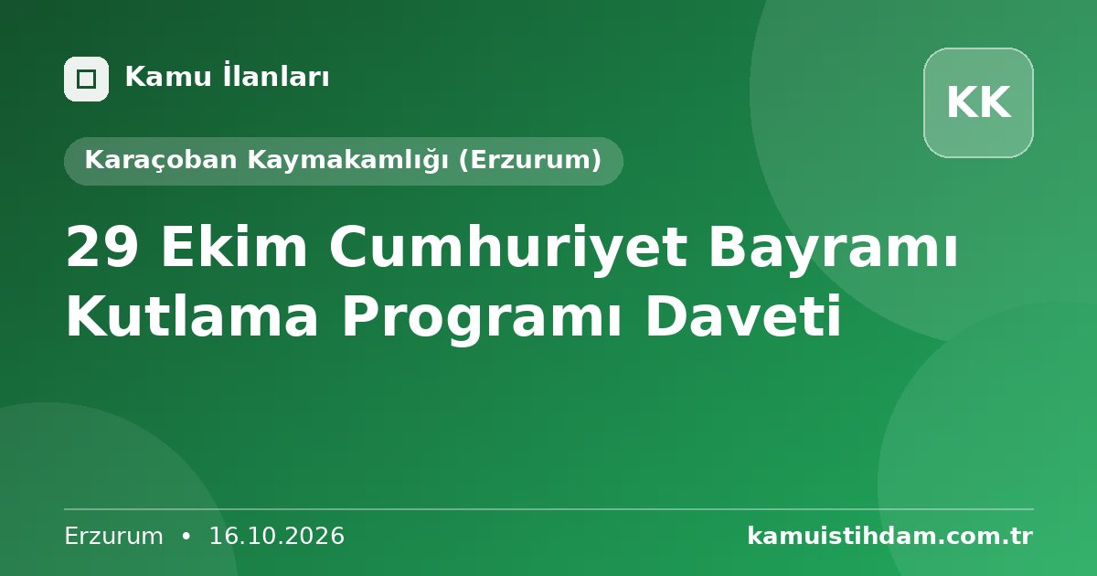 29 Ekim Cumhuriyet Bayramı Kutlama Programı Daveti - Karaçoban Kaymakamlığı (Erzurum)