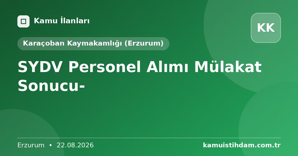 SYDV Personel Alımı Mülakat Sonucu- - Karaçoban Kaymakamlığı (Erzurum)